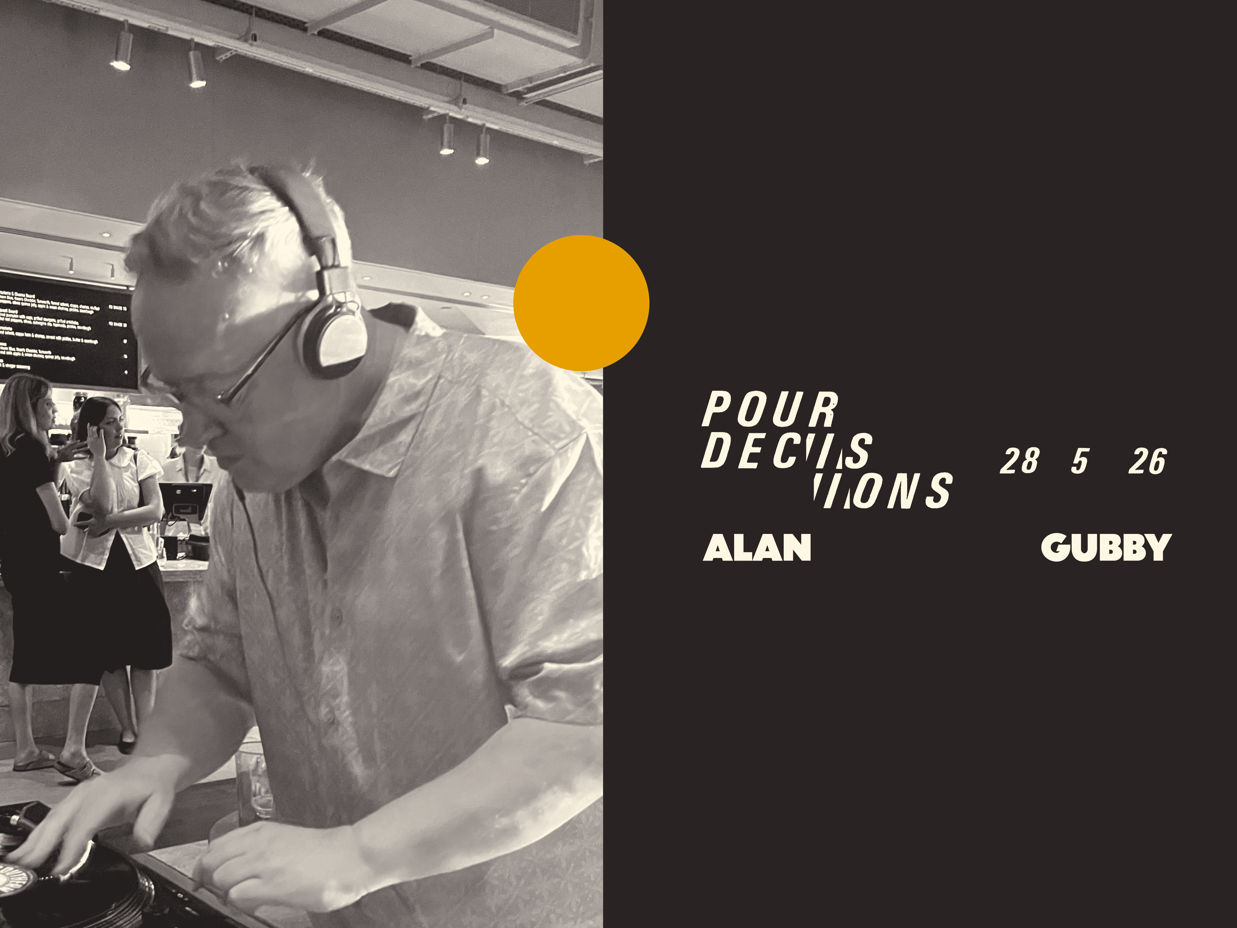 Alan Gubby - Pour Decisions DJ Set